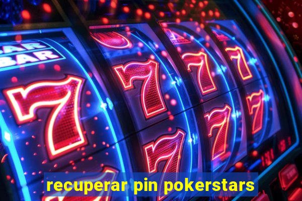 recuperar pin pokerstars